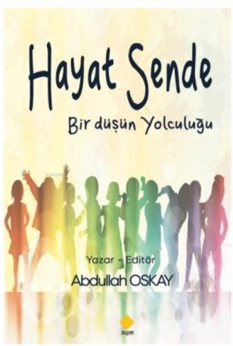 Hayat Sende - Bir Düşün Yolculuğu | Abdullah Oskay | Duvar Yayınları