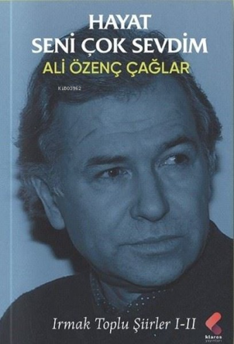 Hayat Seni Çok Sevdim - Irmak Toplu Şiirler 1-2 | Ali Özenç Çağlar | K