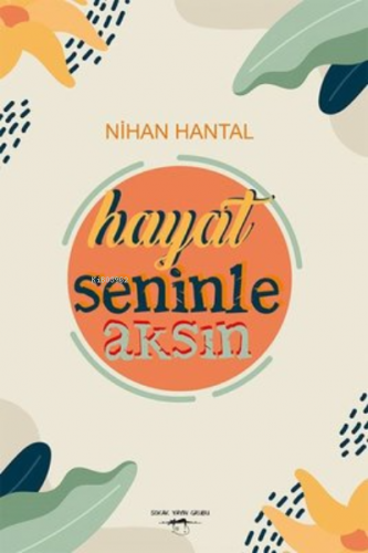 Hayat Seninle Aksın | Nihan Hantal | Sokak Kitapları Yayınları