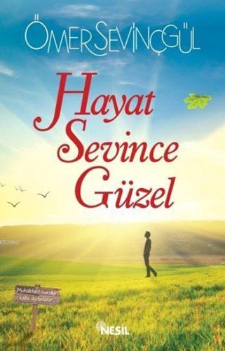 Hayat Sevince Güzel | Ömer Sevinçgül | Nesil Yayınları