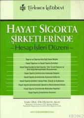 Hayat Sigorta Şirketlerinde; Hesap İşleri Düzeni | Hüseyin Akay | Türk