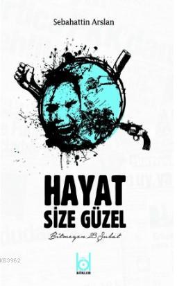 Hayat Size Güzel - Bitmeyen Şubat 28 | Sebahattin Arslan | Kökler Dern