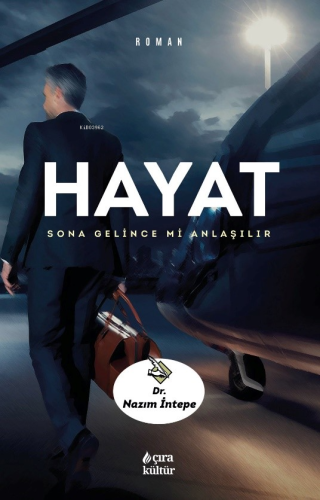 Hayat;Sona Gelince Mi Anlaşılır | Nazım İntepe | Çıra Yayınları