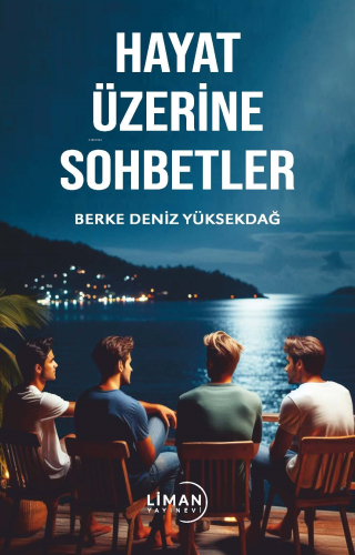 Hayat Üzerine Sohbetler | Berke Deniz Yüksekdağ | Liman Yayınevi