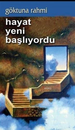 Hayat Yeni Başlıyordu | Göktuna Rahmi | Kültür Ajans Yayınevi