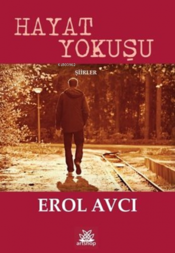 Hayat Yokuşu - Şiirler | Erol Avcı | Artshop Yayıncılık