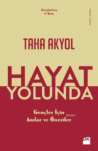 Hayat Yolunda; Gençler İçin Anılar ve Öneriler | Taha Akyol | Doğan Ki