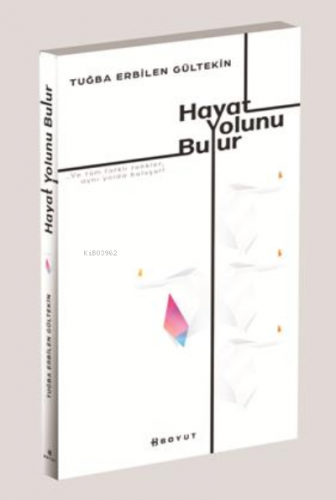 Hayat Yolunu Bulur | Tuğba Erbilen Gültekin | Boyut Yayın Grubu