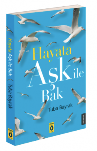 Hayata Aşk İle Bak | Tuba Bayrak | Önemli Kitap