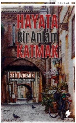 Hayata Bir Anlam Katmak | Sait Özdemir | Morena Yayınevi