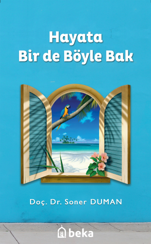 Hayata Bir De Böyle Bak | Soner Duman | Beka Yayınları