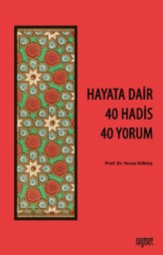 Hayata Dair 40 Hadis, 40 Yorum | Yavuz Köktaş | Rağbet Yayınları