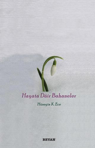 Hayata Dair Bahaneler | Hüseyin K. Ece | Beyan Yayınları