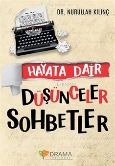 Hayata Dair Düşünceler Sohbetler | Nurullah Kılınç | Drama Yayınevi