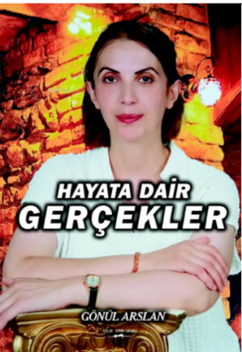 Hayata Dair Gerçekler | Gönül Arslan | Sokak Kitapları Yayınları