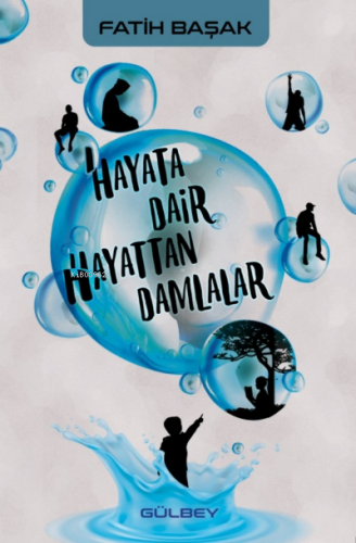 Hayata Dair Hayattan Damlalar | Fatih Başak | Gülbey Yayınları