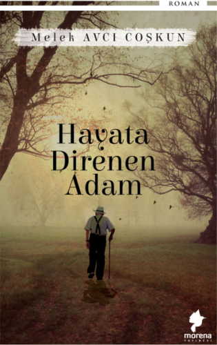 Hayata Direnen Adam | Melek Avcı Coşkun | Morena Yayınevi