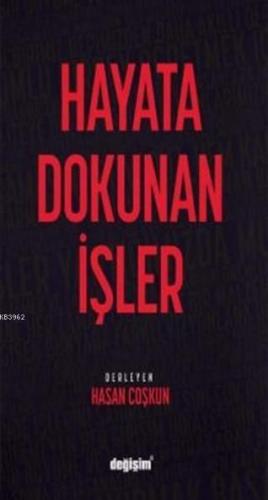 Hayata Dokunan İşler | Hasan Coşkun | Değişim Yayınları