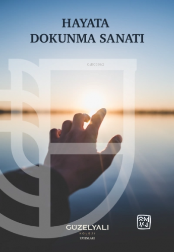 Hayata Dokunma Sanatı | Kolektif | Kutlu Yayınevi