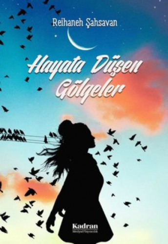 Hayata Düşen Gölgeler | Reihaneh Şahsavan | Kadran Medya Yayıncılık