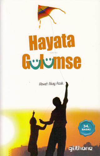 Hayata Gülümse | Ahmet Akay Azak | Gülhane Yayınları