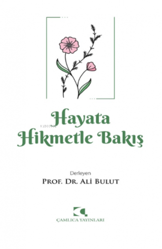 Hayata Hikmetle Bakış | Ali Bulut | Çamlıca Yayınları