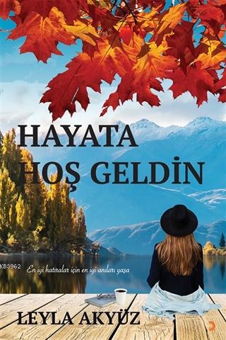 Hayata Hoş Geldin | Leyla Akyüz | Cinius Yayınları