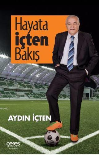 Hayata İçten Bakış | Aydın İçten | Ceres Yayınları