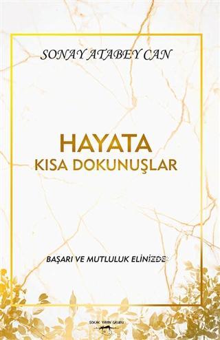 Hayata Kısa Dokunuşlar | Sonay Atabey Can | Sokak Kitapları Yayınları