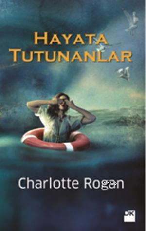 Hayata Tutunanlar | Charlotte Rogan | Doğan Kitap