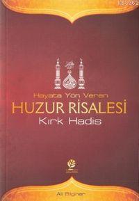 Hayata Yön Veren Huzur Risalesi; Kırk Hadis | Ali Bilginer | Gonca Yay