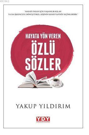 Hayata Yön Veren Özlü Sözler | Yakup Yıldırım | Yayın Dünyamız Yayınla