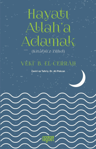 Hayatı Allah'a Adamak; Kitabüz Zühd | Veki B. El-Cerrah | Rağbet Yayın