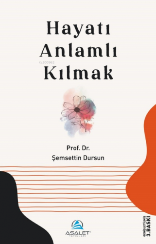 Hayatı Anlamlı Kılmak | Şemsettin Dursun | Asalet Yayınları