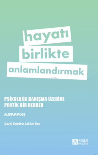 Hayatı Birlikte Anlamlandırmak | Alistair Ross | Pegem Akademi Yayıncı