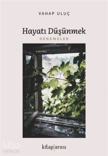 Hayatı Düşünmek | Vahap Uluç | Kitap Arası