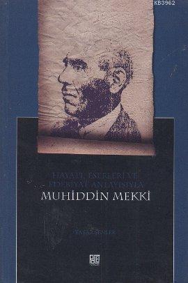 Hayatı, Eserleri ve Edebiyat Anlayışıyla Muhiddin Mekki | Yaşar Şenler