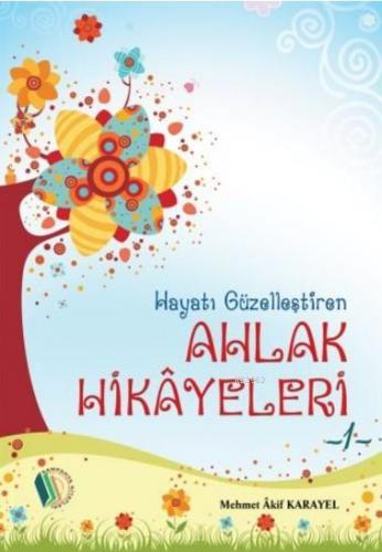 Hayatı Güzelleştiren Ahlak Hikayeleri | Mehmet Akif Karayel | Erkam Ya