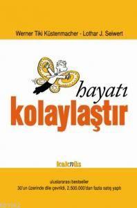 Hayatı Kolaylaştır | Werner Tiki Küstenmacher | Kaknüs Yayınları