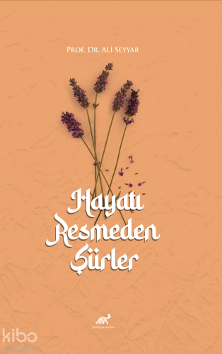 Hayatı Resmeden Şiirler | Ali Seyyar | Paradigma Akademi Yayınları