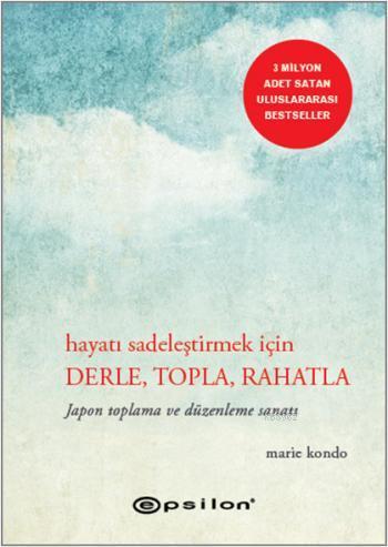 Hayatı Sadeleştirmek İçin Derle, Topla, Rahatla; Japon Toplama ve Düze