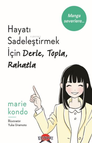 Hayatı Sadeleştirmek İçin Derle, Topla, Rahatla | Marie Kondo | Senpai