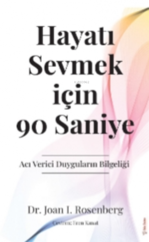 Hayatı Sevmek için 90 Saniye | Joan I. Rosenberg | Sola Unitas Academy