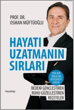 Hayatı Uzatmanın Sırları; Bedeni Gençleştiren, Ruhu Güzelleştiren Reçe