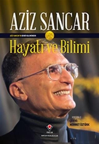 Hayatı ve Bilimi | Aziz Sancar | Tübitak