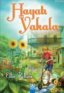 Hayatı Yakala | Ellie Rollins | Altın Kitaplar