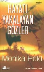 Hayatı Yakalayan Gözler | Monika Held | Doğan Kitap