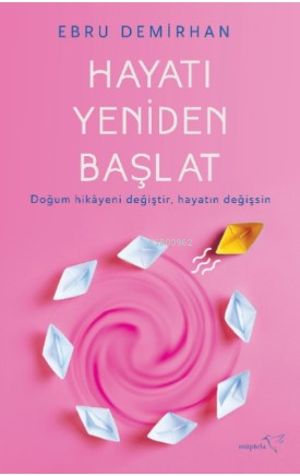 Hayatı Yeniden Başlat | Ebru Demirhan | Müptela Yayınevi