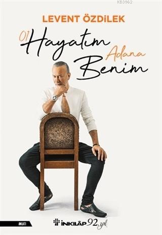 Hayatım Adana Benim | Levent Özdilek | İnkılâp Kitabevi