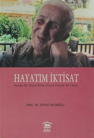 Hayatım İktisat; Sıradışı Bir İktisat Bilimi Hayali Peşinde Bir Ömür |